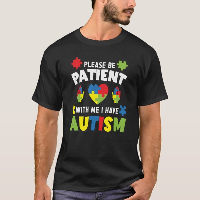Camiseta Por Favor, Paciente Eu Tenho Consciência Autista (Frente)