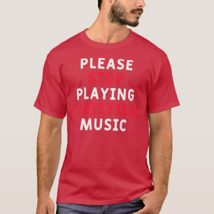 Camiseta Por Favor, Pare De Tocar Música De Natal Engraçado