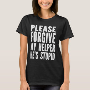 Camiseta Por favor, perdoe meu ajudante. Ele é um humor est