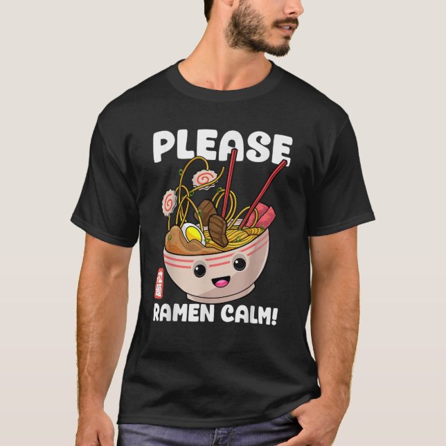Camiseta Por favor, Ramen Calm Engraçado Anime Kawaii Noodl (Frente)