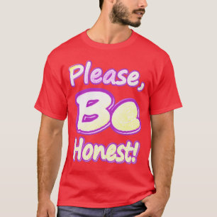 Camiseta "Por Favor, Seja Honesto!" Design bonito. Compre a