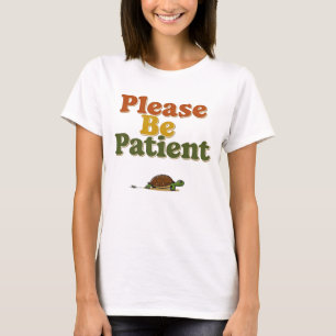 Camiseta Por Favor Seja Paciente