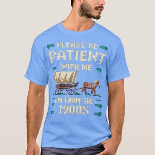 Camiseta Por Favor, Seja Paciente Comigo A Partir Da Vintag