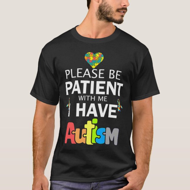 Camiseta Por Favor, Seja Paciente Comigo Eu Tenho Autismo (Frente)