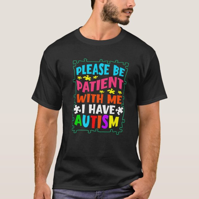 Camiseta Por Favor, Seja Paciente Comigo Eu Tenho Autismo A (Frente)