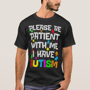 Camiseta Por Favor, Seja Paciente Comigo Eu Tenho Autismo A