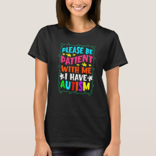 Camiseta Por Favor Seja Paciente Comigo Eu Tenho Autismo Co