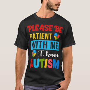 Camiseta Por Favor, Seja Paciente Comigo Eu Tenho Consciênc