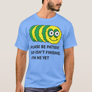 Camiseta por favor, seja paciente. Deus ainda não terminou
