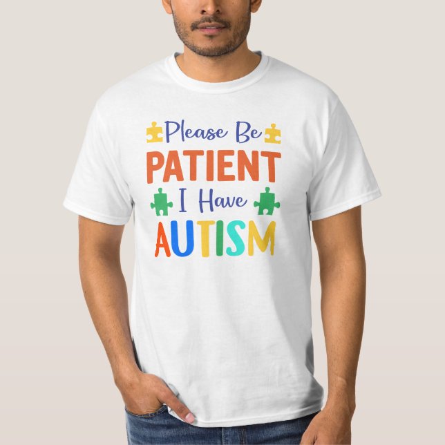 Camiseta Por Favor, Seja Paciente Eu Tenho Autismo (Frente)