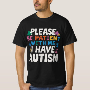 Camiseta Por Favor Seja Paciente Eu Tenho Conscientização S