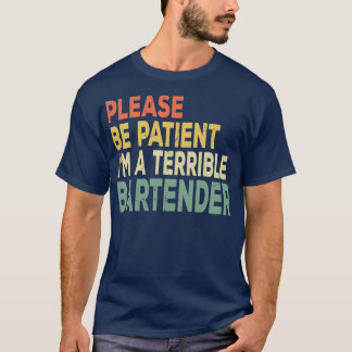 Camiseta Por Favor, Seja Paciente Ix27m Uma Pessoa Terrível