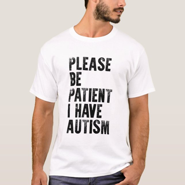 Camiseta por favor, seja paciente que eu tenho autismo (Frente)