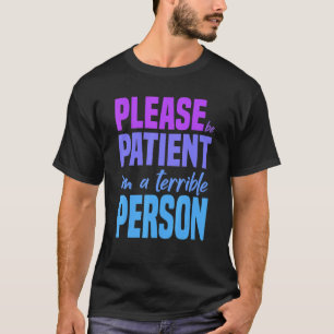 Camiseta Por favor, seja paciente, sou um Roupa de pessoa t