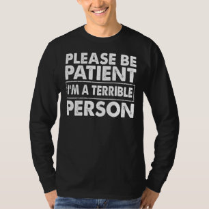 Camiseta Por favor, seja paciente. Sou um Roupa de pessoa t
