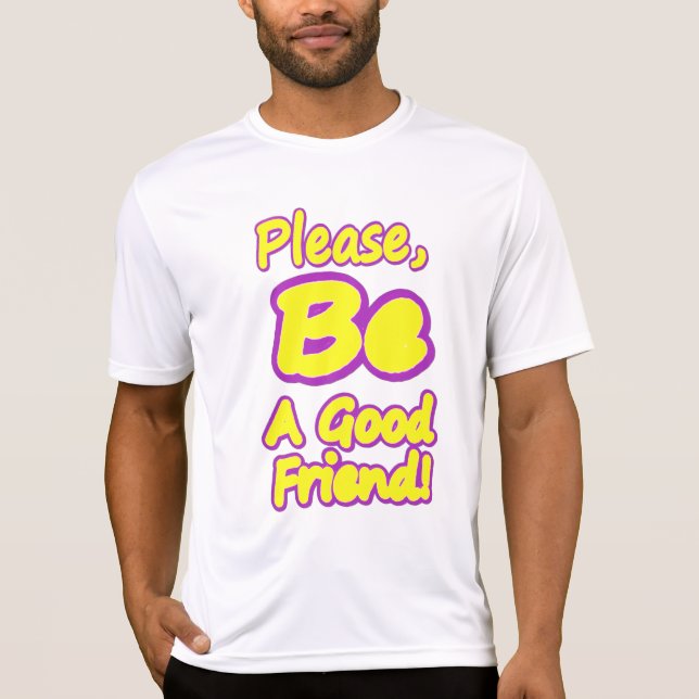 Camiseta Por Favor, Seja Um Bom Amigo! Design bonito. Compr (Frente)