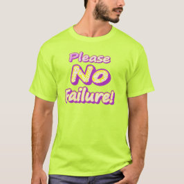 Camiseta "Por Favor, Sem Falhas!" Design bonito. Compre ago