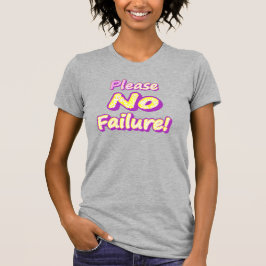 Camiseta "Por Favor, Sem Falhas!" Design bonito. Compre ago