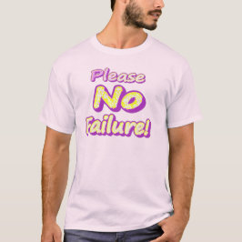 Camiseta "Por Favor, Sem Falhas!" Design bonito. Compre ago