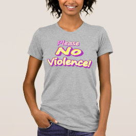 Camiseta "Por Favor, Sem Violência!" Design bonito. Compre