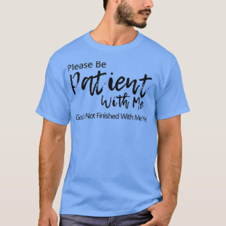 Camiseta Por favor, tenha paciência comigo