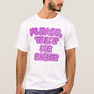 Camiseta "Por Favor, Trate-Me Certo!" Design bonito. Compre