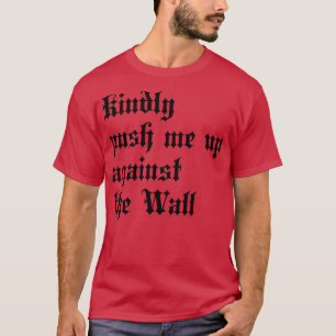 Camiseta Por gentileza, empurre-me contra o Typog do Gótico