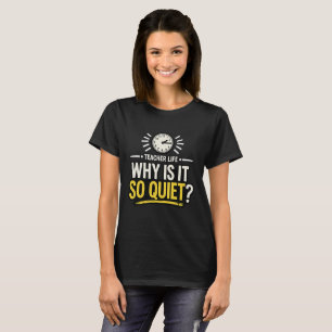 Camiseta Por que a vida de professor é tão tranquila?