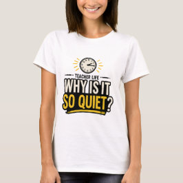 Camiseta Por que a vida de professor é tão tranquila?