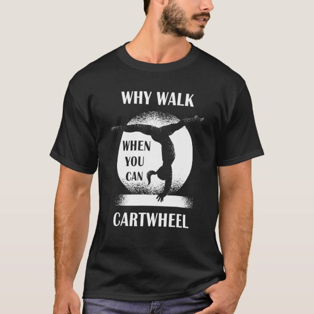 Camiseta Por que andar quando você pode fazer ginástica de  (Frente)