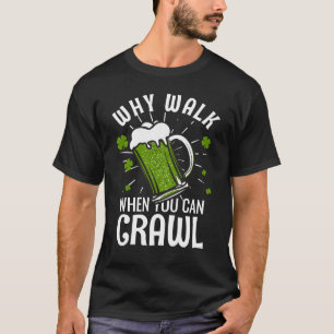 Camiseta Por que caminhada quando você puder rastejar?