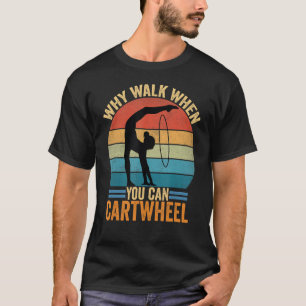 Camiseta Por Que Caminhar Quando Você Consegue Gymnast De C