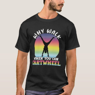 Camiseta Por Que Caminhar Quando Você Consegue Gymnast De C