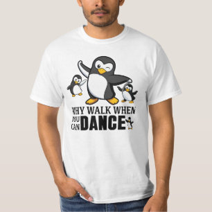 Camiseta Por Que Caminhar Quando Você Pode Dançar Pinguim