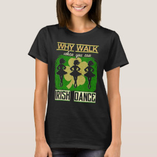Camiseta Por Que Caminhar Quando Você Pode Dançar Ruas Da I