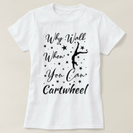 Camiseta Por que caminhar quando você pode dar uma cambalho