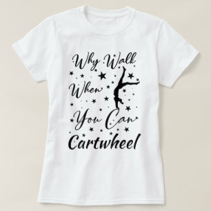 Camiseta Por que caminhar quando você pode dar uma cambalho
