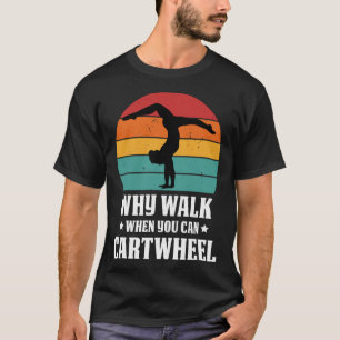 Camiseta Por que caminhar quando você pode dar uma cambalho