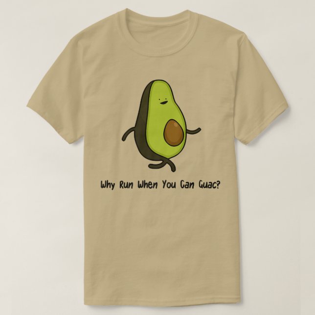 Camiseta Por Que Correr Quando Você Consegue Guac (Frente do Design)