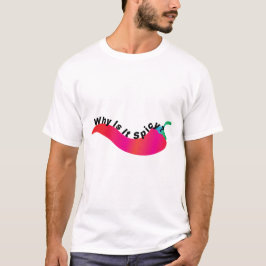 Camiseta Por Que É Espicoso?