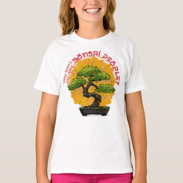 Camiseta Por que eles não são chamados de Pessoas Bonsai? (Frente)