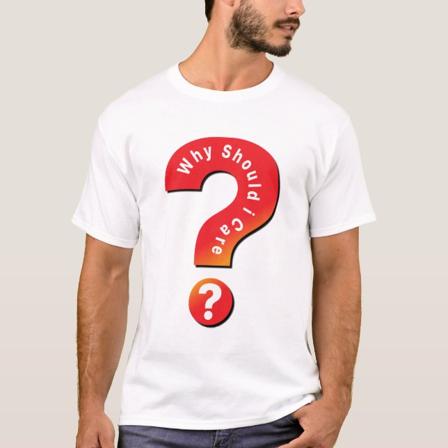 Camiseta Por Que Eu Deveria Me Importar? (Frente)