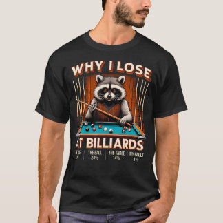 Camiseta Por que eu perco no bilhar Guaxinim jogador engraç