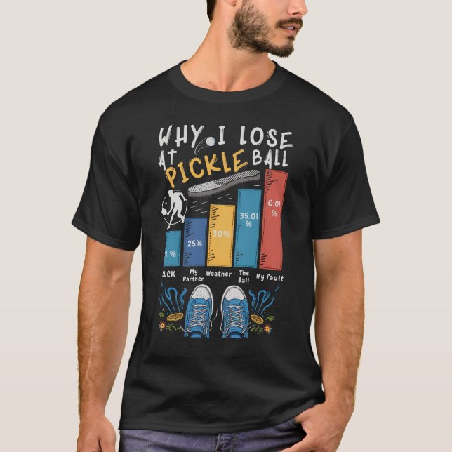 Camiseta Por que eu PERDER em PICKLEBALL HOMENS ENGRAÇADOS  (Frente)
