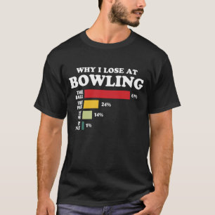 Camiseta Por Que Eu Perder Na Boliche