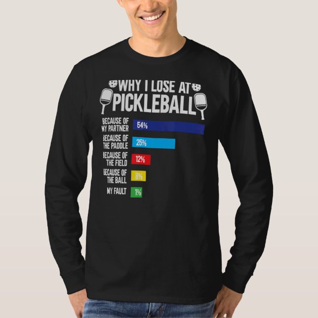 Camiseta Por Que Eu Perder No Jogador De Pickleball (Frente)