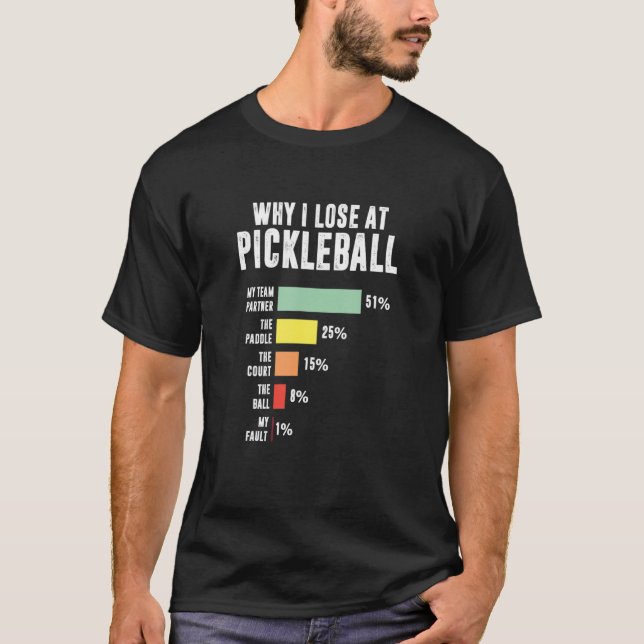 Camiseta Por Que Eu Perder No Jogador De Pickleball 1 (Frente)