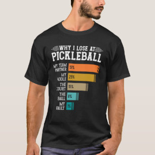 Camiseta Por que eu Perder no Pickleball