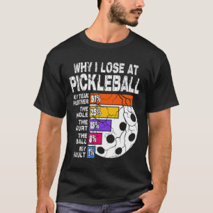 Camiseta Por que eu Perder no Pickleball