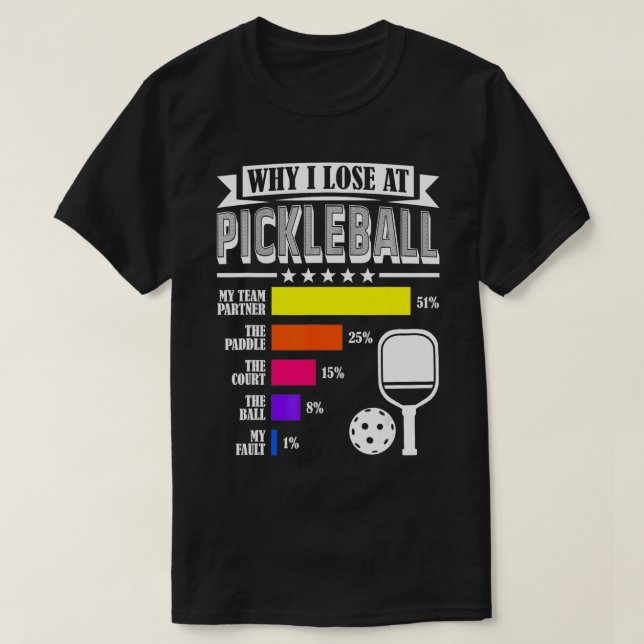 Camiseta Por que eu Perder no Pickleball Engraçado Jogador  (Frente do Design)